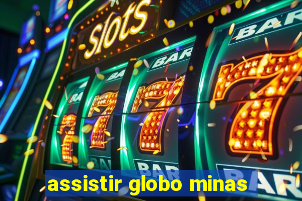 assistir globo minas